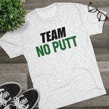 TEAM NO PUTT (2 colors available) Crew Tee